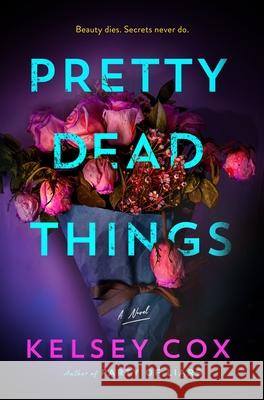 Pretty Dead Things Kelsey Cox 9781250378842