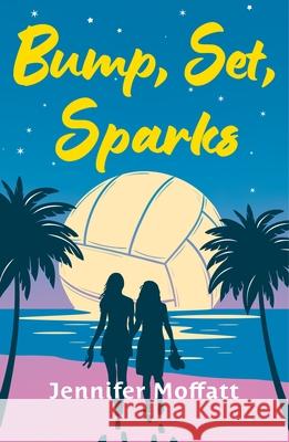 Bump, Set, Sparks Jennifer Moffatt 9781250379306