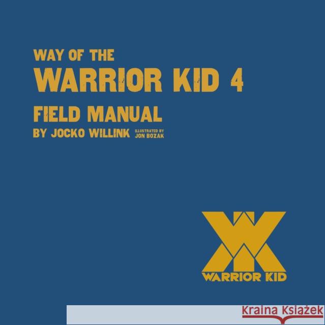 Way of the Warrior Kid 4: Field Manual Jocko Willink Jon Bozak 9781250379641 Square Fish