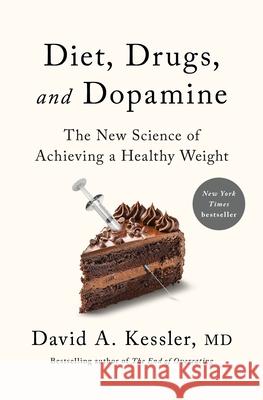 Diet, Drugs, and Dopamine David A. Kessler 9781250381279