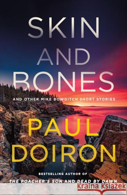Skin and Bones: And Other Mike Bowditch Short Stories Paul Doiron 9781250382122 Minotaur Books