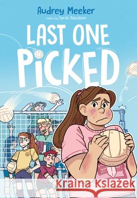 Last One Picked Audrey Meeker Sarah Davidson Audrey Meeker 9781250383938 Feiwel & Friends