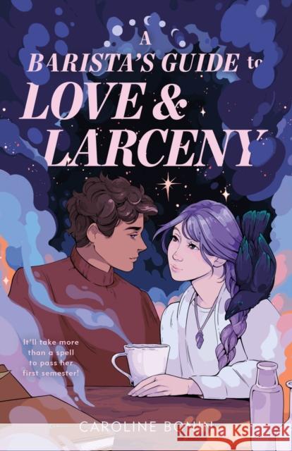 A Barista's Guide to Love & Larceny Caroline Bonin 9781250384614 Feiwel & Friends