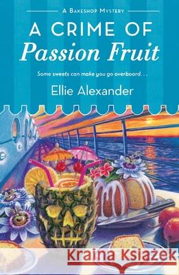 Crime of Passion Fruit Ellie Alexander 9781250386595 Griffin