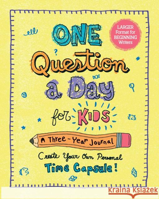 One Question a Day for Kids (Large Format): A 3-Year Journal: Create Your Own Personal Time Capsule Aimee Chase 9781250389015