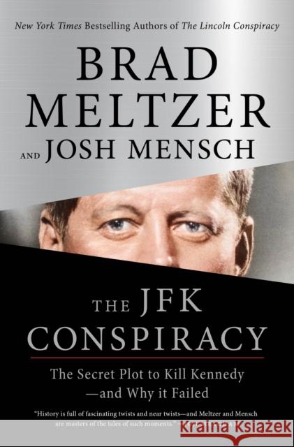 The JFK Conspiracy: The Secret Plot to Kill Kennedy-and Why It Failed Mensch, Josh 9781250389244