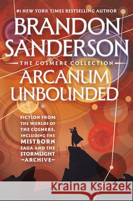 Arcanum Unbounded: The Cosmere Collection Brandon Sanderson 9781250390141 Tor Books