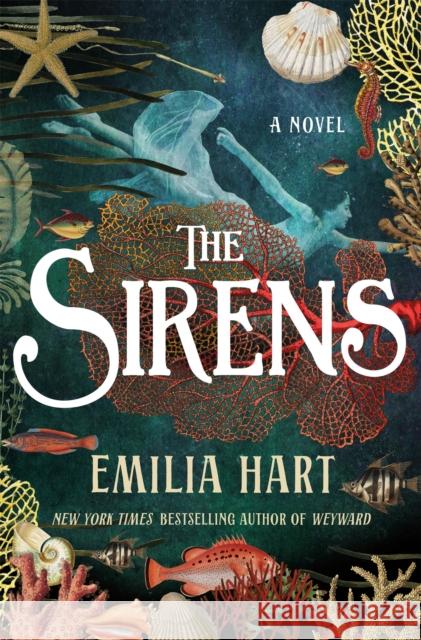 Sirens: A Novel Emilia Hart 9781250390219 St. Martin's Press