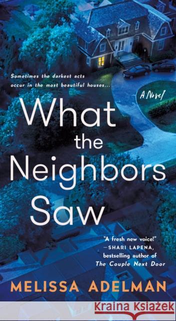 What the Neighbors Saw: A Novel Melissa Adelman 9781250393944