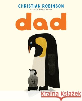 Dad Christian Robinson Christian Robinson 9781250397041 Balzer & Bray/Harperteen