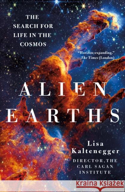 Alien Earths: The Search for Life in the Cosmos Dr. Lisa Kaltenegger 9781250397164 St. Martin's Griffin