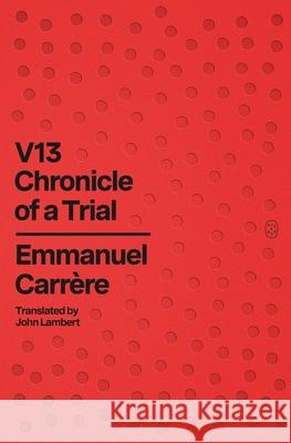 V13: Chronicle of a Trial Emmanuel Carr?re 9781250397799 Picador USA