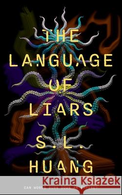 The Language of Liars S. L. Huang 9781250405333 Tordotcom
