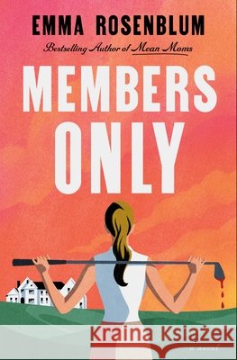Members Only Emma Rosenblum 9781250409775 Flatiron Books