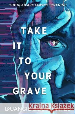 Take It to Your Grave Louangie Bou-Montes 9781250411679 Godwin Books