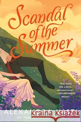Scandal of the Summer Alexandra Vasti 9781250414250 St. Martin's Griffin
