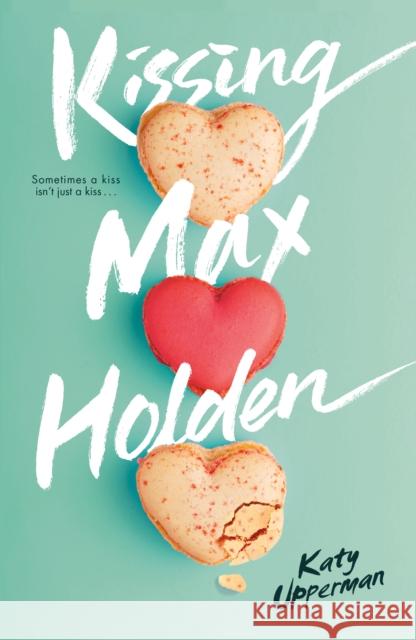 Kissing Max Holden Katy Upperman 9781250420893 Swoon Reads