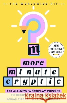 More Minute Cryptic: 170 Wordplay Puzzles to Decipher, Unlock, and Untangle Angas Tiernan 9781250421524 St. Martin's Griffin