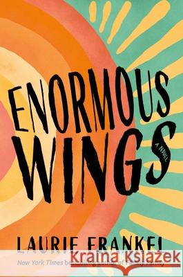 Enormous Wings Laurie Frankel 9781250423771 Henry Holt & Company