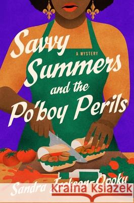 Savvy Summers and the Po'boy Perils Sandra Jackson-Opoku 9781250428066 Minotaur Books