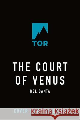The Court of Venus Bel Banta 9781250437136 Tor Books