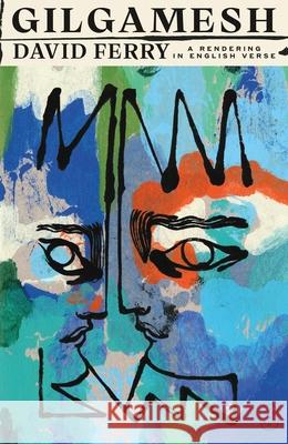 Gilgamesh: A New Rendering in English Verse David Ferry Yusef Komunyakaa 9781250437594 Picador USA
