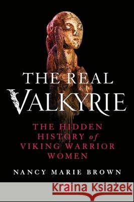 The Real Valkyrie Nancy Marie Brown 9781250442505