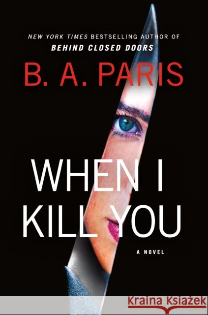 When I Kill You: A Novel B.A. Paris 9781250442536