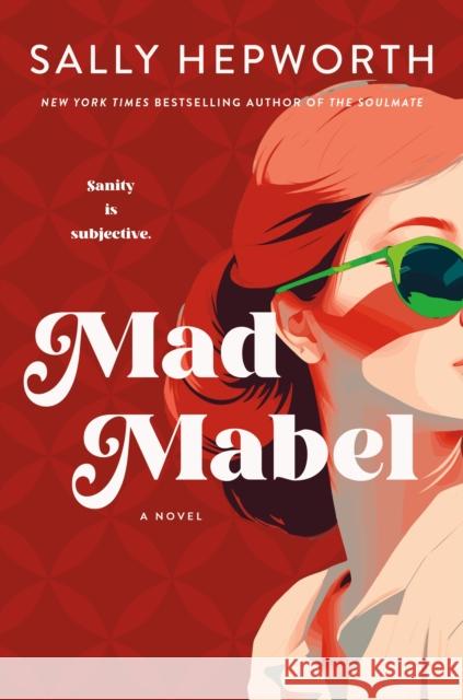 Mad Mabel: A Novel Sally Hepworth 9781250442550 St. Martin's Publishing Group