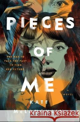Pieces of Me Kate McLaughlin 9781250442574 Wednesday Books