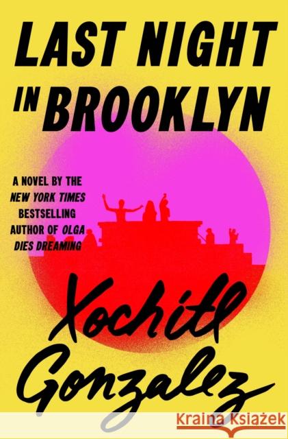 Last Night in Brooklyn: A Novel Xochitl Gonzalez 9781250442598 Flatiron Books