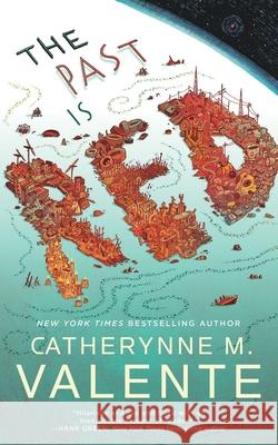 The Past Is Red Catherynne M. Valente 9781250444301 Tordotcom