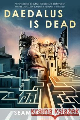 Daedalus Is Dead Seamus Sullivan 9781250448408 Tordotcom