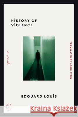 History of Violence ?douard Louis Lorin Stein 9781250449818 Picador USA