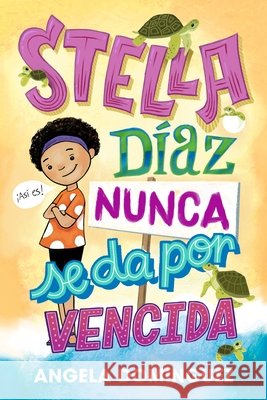 Stella D?az Nunca Se Da Por Vencida [Spanish Edition] Angela Dominguez Angela Dominguez ?ngel Antonio Vidal 9781250450746