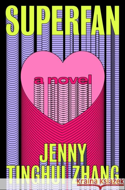 Superfan: A Novel Jenny Tinghui Zhang 9781250452689