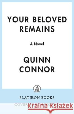 Your Beloved Remains Quinn Connor Kate Lucas 9781250461049 Flatiron Books: Pine & Cedar