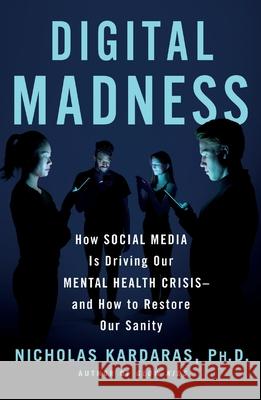 Digital Madness Nicholas Kardaras 9781250472663 St. Martin's Griffin