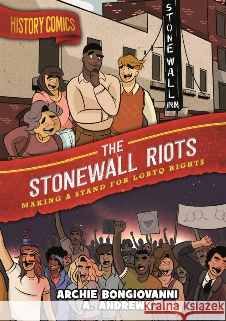 History Comics: The Stonewall Riots: Making a Stand for LGBTQ Rights Archie Bongiovanni A. Andrews 9781250618351 First Second