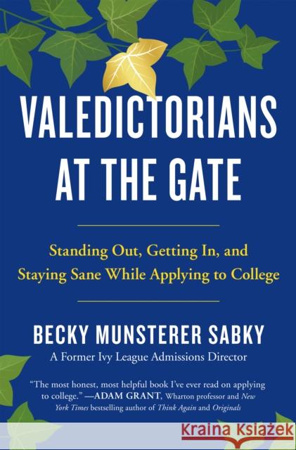 Valedictorians at the Gate: Standing Out, Getting In, and Staying Sane While Applying to College Becky Munsterer Sabky 9781250619051 Holt McDougal