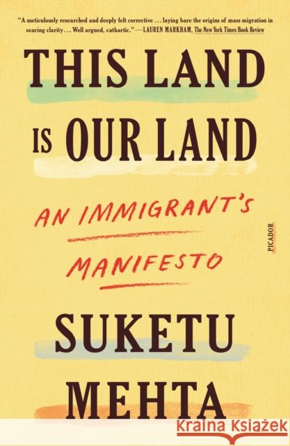 This Land Is Our Land: An Immigrant's Manifesto Suketu Mehta 9781250619495