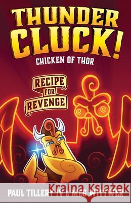 Thundercluck! Chicken of Thor: Recipe for Revenge Paul Tillery Paul Tillery Meg Wittwer 9781250619785 Square Fish