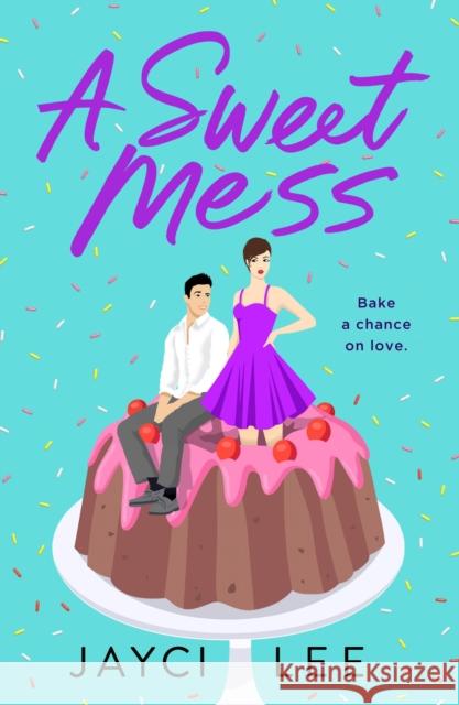 A Sweet Mess: A Novel Jayci Lee 9781250621108 St Martin's Press