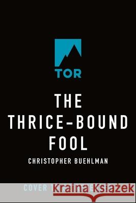The Thrice-Bound Fool Christopher Buehlman 9781250621214 Tor Books