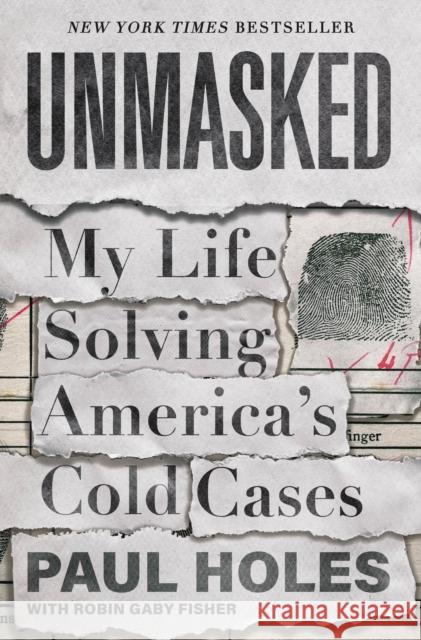 Unmasked: My Life Solving America's Cold Cases Paul Holes 9781250622792 Celadon Books
