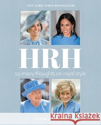 HRH: So Many Thoughts on Royal Style Holmes, Elizabeth 9781250625083 Celadon Books