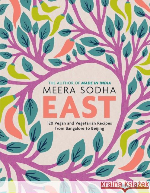 East: 120 Vegan and Vegetarian Recipes from Bangalore to Beijing [American Measurements] Meera Sodha 9781250750730 Flatiron Books