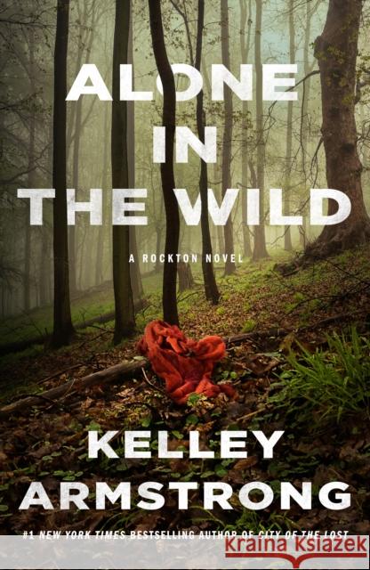 Alone in the Wild: A Rockton Novel Kelley Armstrong 9781250753496 Minotaur Books