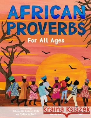 African Proverbs for All Ages Johnnetta B. Cole Nelda LaTeef 9781250756060 Roaring Brook Press