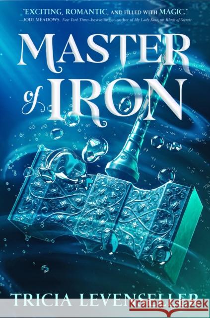 Master of Iron Tricia Levenseller 9781250756824 Feiwel & Friends